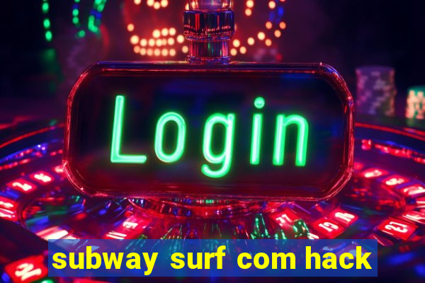 subway surf com hack